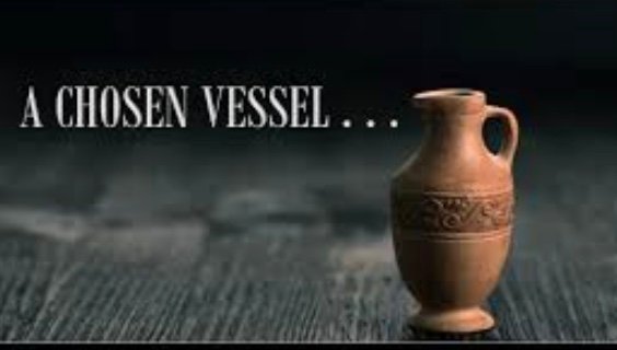 God’s Chosen Vessel